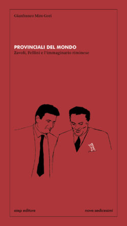 Copertina del libro Provinciali del mondo. Zavoli, Fellini e l'immaginario riminese. Con un'illustrazione di Zavoli e Fellini