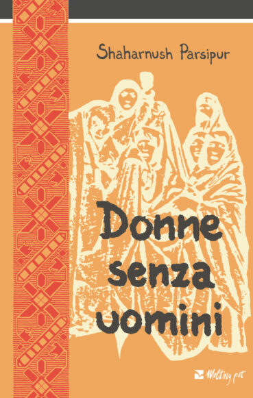 Copertina del libro Donne senza uomini di Shahrnush Parsipur